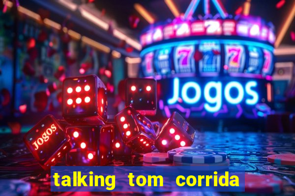 talking tom corrida do ouro dinheiro infinito